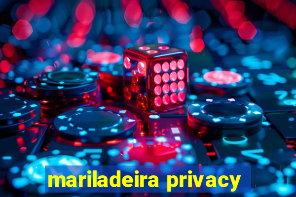 mariladeira privacy